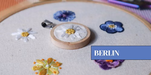Embroider Tiny Flowers & Turn One into a Pendant in Berlin