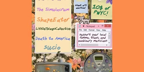 FemmeFest-The Results, The Simulacrum, ShapeEater, Little Things Collective, Death to America, Sucio