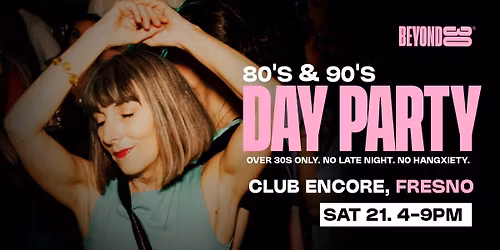 80s & 90s Over 30s Daytime Clubbing - FRESNO\ud83d\udd7a\ud83c\udffd