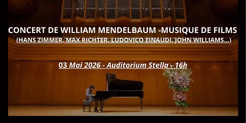 CONCERT WILLIAM MENDELBAUM - MUSIQUE DE FILMS (HANS ZIMMER, MAX RICHTER, JOHN WILLIAMS)
