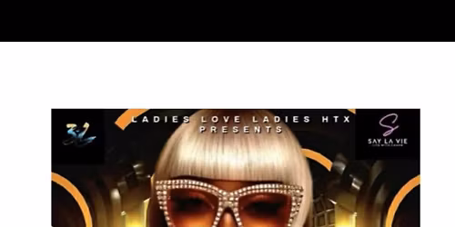 Ladies Love Ladies Fridays at Say La Vie Hosted By 3L
