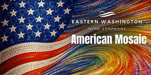 Eastern Washington Wind Symphony: American Mosaic
