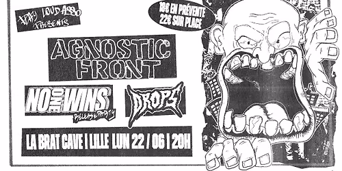 AGNOSTIC FRONT, NO ONE WINS, DROPS - LA BRAT CAVE, LILLE