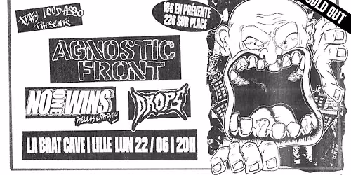 AGNOSTIC FRONT, NO ONE WINS, DROPS - LA BRAT CAVE, LILLE