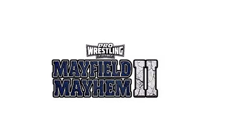Pro Wrestling Entertainment | Mayfield Mayhem II