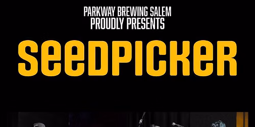 Seedpicker at Parkway Brewing Salem!