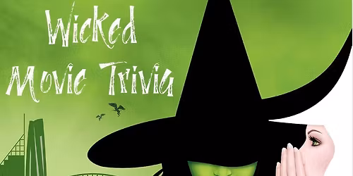 Wicked Movie Trivia (7:30PM PT)
