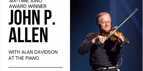John P. Allen - Canadian Fiddle Royalty, in concert with Alan Davidson