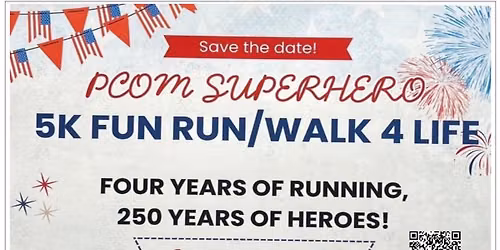 Fourth Annual PCOM SUPERHERO 5K FUN Run\/Walk 4 LIFE 2026 Four Years of Running 250 Years of HEROES!