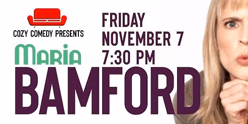 COZY COMEDY PRESENTS: MARIA BAMFORD