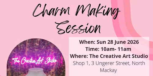 Sun 28 June - Charm Making Session
