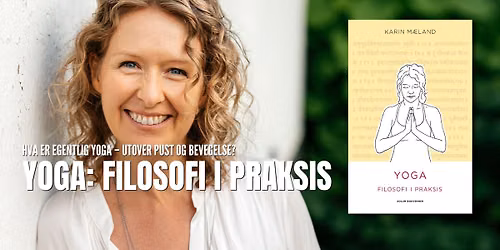 Yoga: Filosofi i praksis. En samtale mellom Karin M\u00e6land og Arne Johan Vetlesen