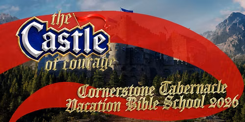 VBS 2026 | The Castle of Courage | Cornerstone Tabernacle