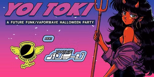 Yoi Toki: A Future Funk Halloween ft. Saint Pepsi b2b Vantage