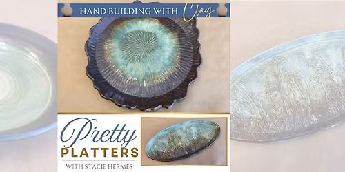 Hand Building with Clay Pretty Platters with Stacie Hermes