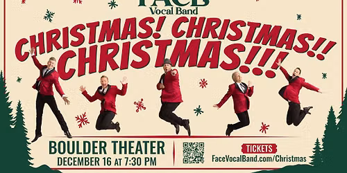 Face Vocal Band Presents: Christmas! Christmas!! Christmas!!! | Boulder Theater