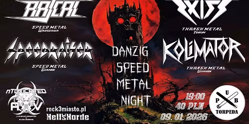 DANZIG SPEED METAL NIGHT - RASCAL \/ EXIST \/ SPEEDRAISER \/ KOLIMATOR - Torpeda\/Gdansk
