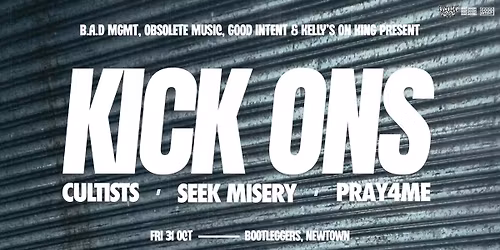 KICK ONS W\/ CULTISTS, SEEK MISERY + PRAY4ME