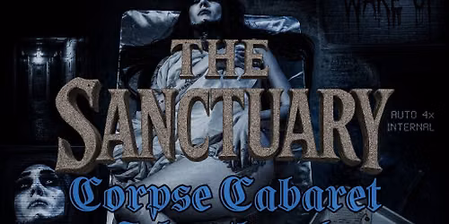 The Sanctuary Presents: Corpse Cabaret