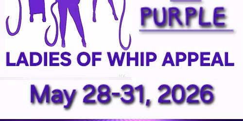 LADIES OF WHIP APPEAL 28TH ANNIVERSARY: 28 SHADES OF PURPLE