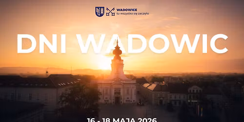 \u2764\ufe0f DNI WADOWIC | 3 dni koncert\u00f3w, tradycji i rodzinnej atmosfery