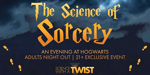 Science With a TWIST: The Science of Sorcery\u2014An Evening at Hogwarts