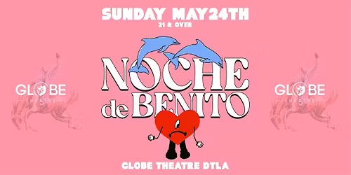 Noche de Benito @ Globe Theatre DTLA! Memorial Day Weekend!