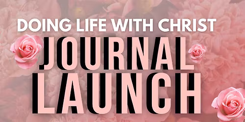 Doing Life With Christ Journal Launch