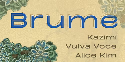 Brume: Kazimi, Vulva Voce, Alice Kim