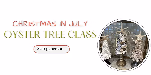 Christmas in July Oyster Tree  Class