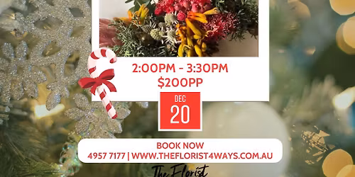 Wild Christmas Surprise \u201cAussie\u201d Edition Floral Workshop