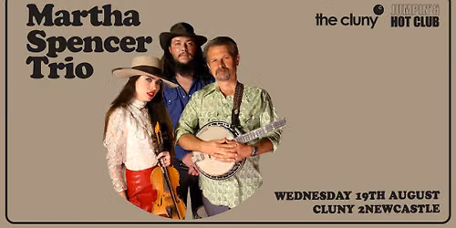 MARTHA SPENCER TRIO \/\/ Cluny 2 Newcastle