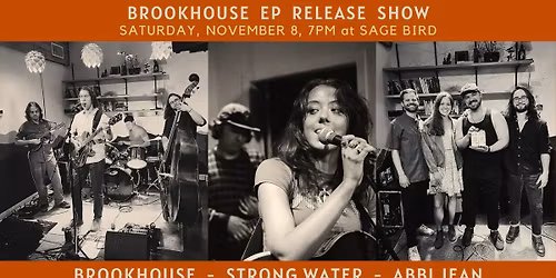 Brookhouse EP Release Show with Strong Water & Abbi Jean at Sage Bird