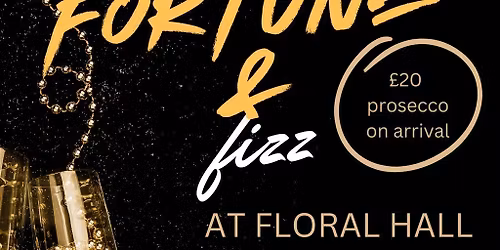 Fortune & Fizz at Floral Hall