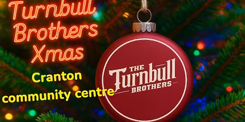 Cranton Cross Road Community Centre Welcomes The Turnbull Brothers Christmas Show