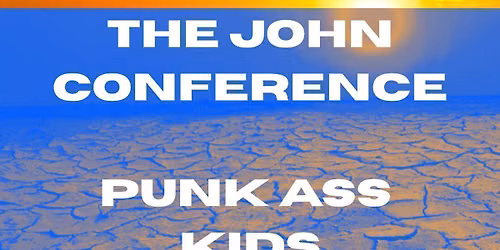 The John Conference - Punk Ass Kids