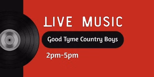 Live Music - Good Tyme Country Boys