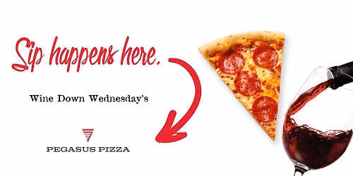 Wine Down Wednesday's at Pegasus Pizza