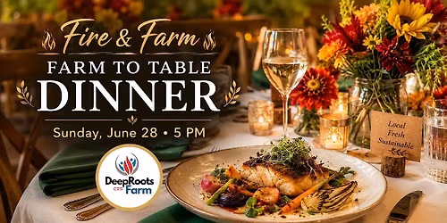 Fire & Farm: A Farm to Table Dinner Experience at Deep Roots CPS Farm