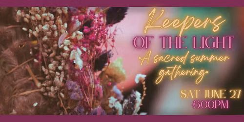 Keepers of The Light - A Sacred Summer Gathering