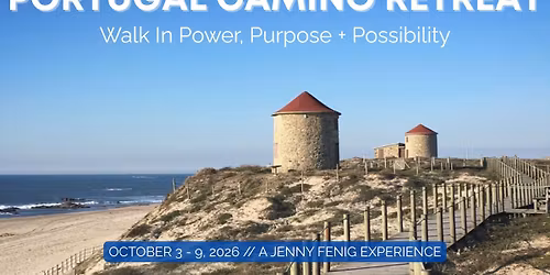 PORTUGAL CAMINO RETREAT: Walk in Power, Purpose + Possibility