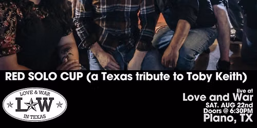 RED SOLO CUP (TRIBUTE TO TOBY KEITH) LIVE @ LOVE AND WAR - PLANO, TX