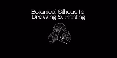 Botanical Silhouette Drawing & Printing led by Naz Rahbar