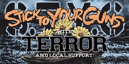 STICK TO YOUR GUN + TERROR + LOCAL SUPPORT