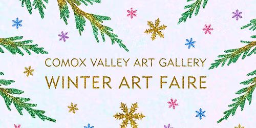 Winter Art Faire 2025 - Celebration at the Comox Valley Art Gallery