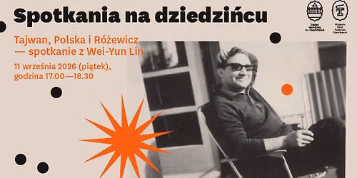Tajwan, Polska i R\u00f3\u017cewicz \u2013 spotkanie z Wei-Yun Lin. Spotkania na dziedzi\u0144cu