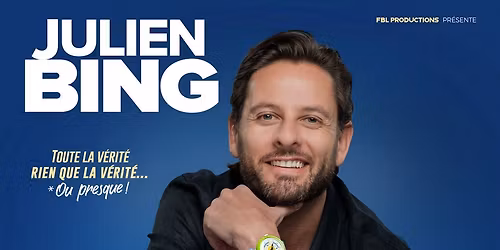 Julien Bing - "Toute la v\u00e9rit\u00e9, rien que la v\u00e9rit\u00e9 ou presque" 
