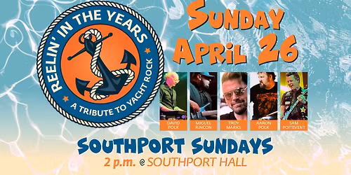 Yacht Rock Sundays w\/ Reelin' In The Years - Sunday April 26th - Southport - 1pp