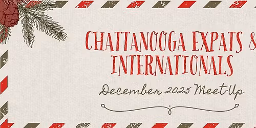 Chattanooga Expats & Internationals - December 2025