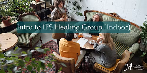 Intro to IFS Healing Groups (Indoor)